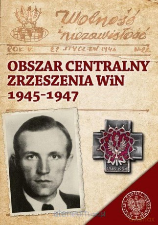 Obszar Centralny Zrzeszenia WiN 1945-1947 - Tomasz Łabuszewski [KSIĄŻKA]