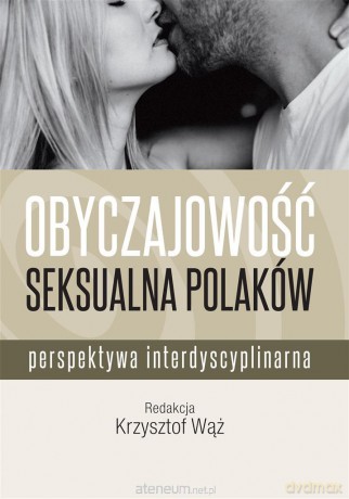 Obyczajowość seksualna Polaków - Krzysztof Wąż [KSIĄŻKA]
