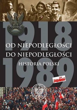Od Niepodległości do Niepodległości [KSIĄŻKA]