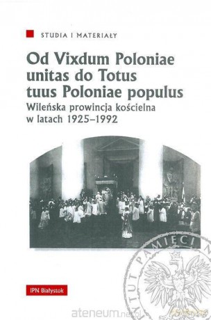 Od Vixdum Poloniae unitas do Totus tuus Polaniae.. - Jarosław Wasilewski, Waldemar F. Wilczewski [KSIĄŻKA]