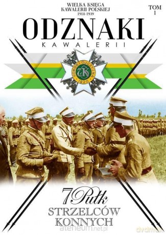 Odznaki Kawalerii (Tom 1) 7 Pułk Strzelców konnych [KSIĄŻKA]