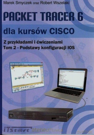Packet Tracer 6 dla kursów CISCO (Tom 2) [KSIĄŻKA]