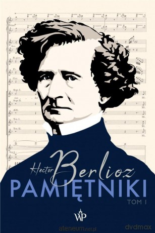 Pamiętniki (Tom 1) - Hector Berlioz [KSIĄŻKA]