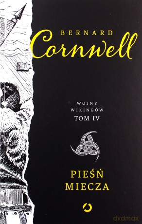 Pieśń miecza - Bernard Cornwell [KSIĄŻKA]