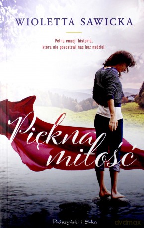 Piękna miłość - Wioletta Sawicka [KSIĄŻKA]