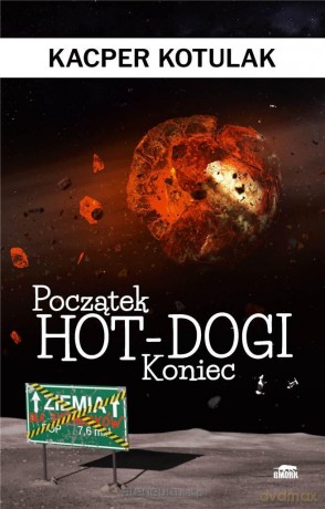 Początek, koniec i hot-dogi - Kacper Kotulak [KSIĄŻKA]