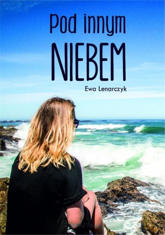 Pod innym niebem - Ewa Lenarczyk [KSIĄŻKA]