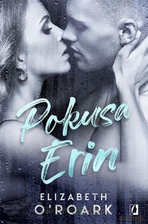 Pokusa Erin - Elizabeth O'Roark [KSIĄŻKA]