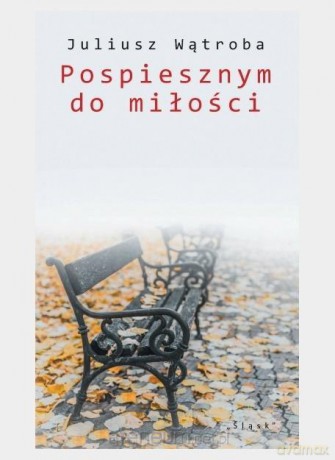 Pospiesznym do miłości - Juliusz Wątroba [KSIĄŻKA]