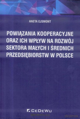 Powiązania kooperacyjne oraz ich wpływ na rozwój - Aneta Ejsmont [KSIĄŻKA]
