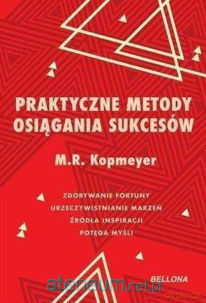 Praktyczne metody osiągania sukcesów - M. R. Kopmeyer [KSIĄŻKA]