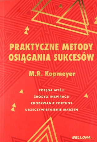 Praktyczne metody osiągania sukcesów - M. R. Kopmeyer [KSIĄŻKA]