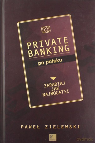 Private banking po polsku - Paweł Zielewski [KSIĄŻKA]