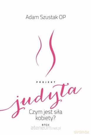Projekt Judyta - Adam Szustak [KSIĄŻKA]