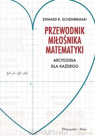Przewodnik miłośnika matematyki - Edward R. Scheinerman [KSIĄŻKA]