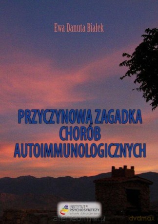 Przyczynowa zagadka chorób autoimmunologicznych - Ewa Danuta Białek [KSIĄŻKA]