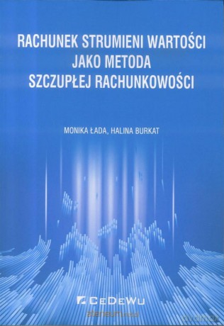 Rachunek strumieni wartości jako metoda szczupłej rachunkowości - Monika Łada, Halina Burkat [KSIĄŻKA]