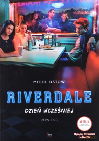 Riverdale (Tom 1) Dzień wcześniej - Micol Ostow [KSIĄŻKA]