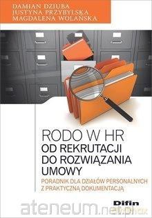 Rodo w HR Od rekrutacji do rozwiązania umowy - Damian Dziuba, Justyna Przybylska, Magdalena Wolańska [KSIĄŻKA]