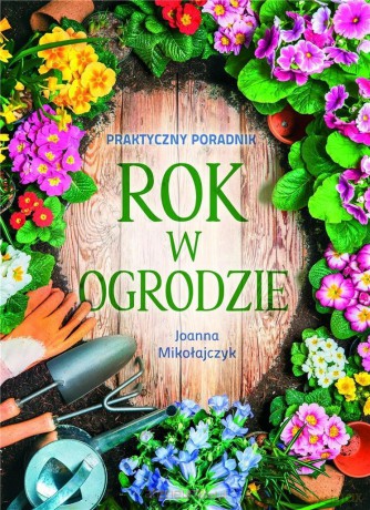Rok w ogrodzie - Joanna Mikołajczyk [KSIĄŻKA]