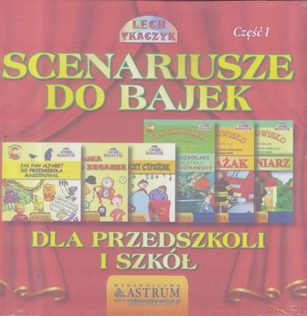Scenariusze do bajek dla przedszkoli i szkół (Tom 1) - Lech Tkaczyk [KSIĄŻKA]