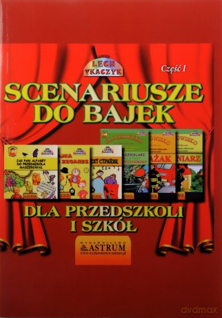 Scenariusze do bajek dla przedszkoli i szkół (Tom 1) - Lech Tkaczyk [KSIĄŻKA]