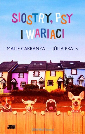 Siostry, psy i wariaci - Maite Carranza, Julia Prats [KSIĄŻKA]