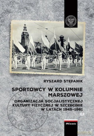 Sportowcy w marszowej kolumnie - Ryszard Stefanik [KSIĄŻKA]