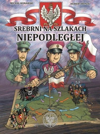 Srebrni na szlakach Niepodległej - Michał Konarski, Hubert Ronek [KOMIKS]