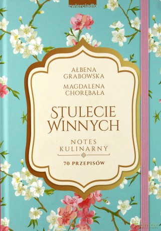 Stulecie Winnych. Notes kulinarny. 80 przepisów - Ałbena Grabowska [KSIĄŻKA]