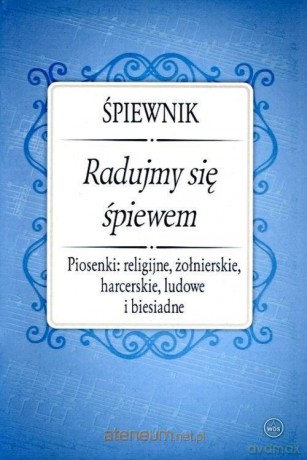 Śpiewnik. Radujmy się śpiewem [KSIĄŻKA]
