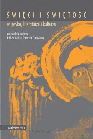 Święci i świętość w języku, literaturze i kulturze [KSIĄŻKA]