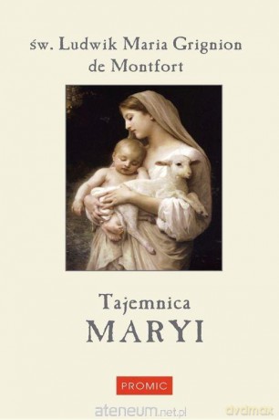 Tajemnica Maryi - św. Ludwik Maria Grignion de Montfort [KSIĄŻKA]