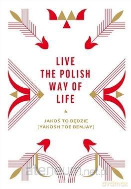 Take it easy! The Polish way of life - Beata Chomątowska , Dorota Gruszka, Daniel Lis [KSIĄŻKA]