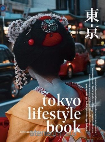 Tokyo Lifestyle Book - Aleksandra Janiec [KSIĄŻKA]