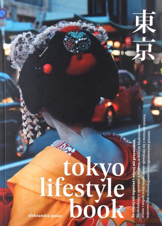 Tokyo Lifestyle Book - Aleksandra Janiec [KSIĄŻKA]