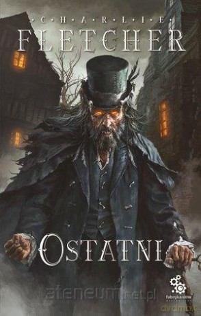 Trylogia Nadzoru (Tom 3) Ostatni - Charlie Fletcher [KSIĄŻKA]