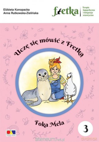Uczę się mówić z Fretką cz.3 Foka Mela - Elżbieta Konopacka, Anna Rutkowska-Zielińska [KSIĄŻKA]