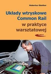 Układy wtryskowe Common Rail w praktyce warsztatowej - Hubertus Gnther [KSIĄŻKA]