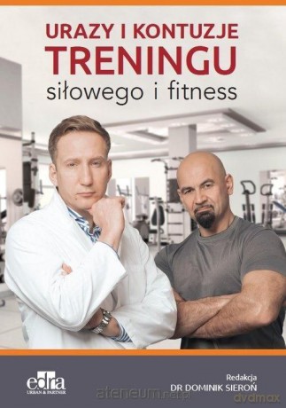 Urazy i kontuzje treningu siłowego i fitness - Dominik Sieroń [KSIĄŻKA]
