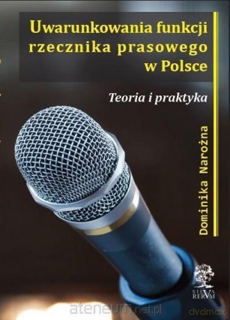 Uwarunkowania funkcji rzecznika prasowego w Polsce - Dominika Narożna [KSIĄŻKA]