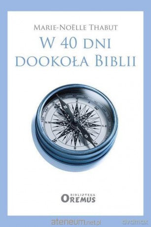 W 40 dni dookoła Biblii - Marie-Nolle Thabut [KSIĄŻKA]