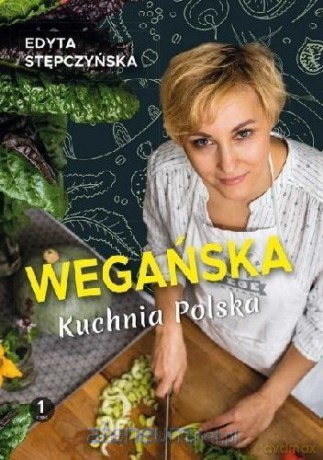 Wegańska Kuchnia Polska - Edyta Stępczyńska [KSIĄŻKA]