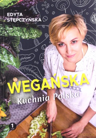 Wegańska Kuchnia Polska - Edyta Stępczyńska [KSIĄŻKA]