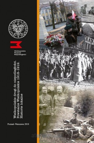 Wielkopolskie drogi do niepodległości - Olaf Bergmann, Elżbieta Wojcieszyk [KSIĄŻKA]