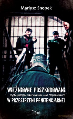 Więźniowie poszkodowani psychospołeczne.. - Mariusz Snopek [KSIĄŻKA]