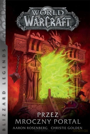 World of Warcraft. Przez mroczny portal - Christie Golden, Aaron Rosenberg [KSIĄŻKA]