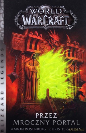World of Warcraft. Przez mroczny portal - Christie Golden, Aaron Rosenberg [KSIĄŻKA]