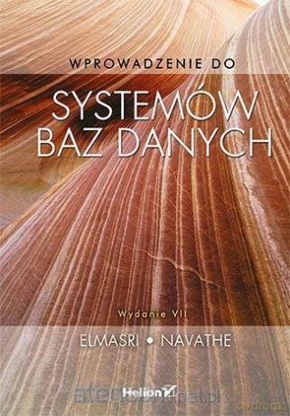 Wprowadzenie do systemów baz danych - Ramez Elmasri, Shamkant B. Navathe [KSIĄŻKA]