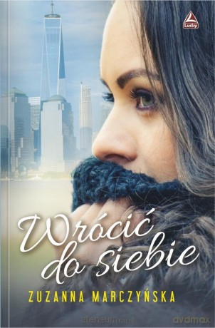 Wrócić do siebie - Zuzanna Marczyńska [KSIĄŻKA]